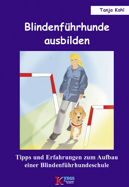 Blindenf&uuml;hrhunde ausbilden - Tanja Kohl