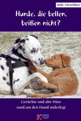 Hunde, die bellen, bei&szlig;en nicht? - Imke Niew&ouml;hner