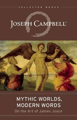 Mythic Worlds, Modern Words - Joseph Campbell