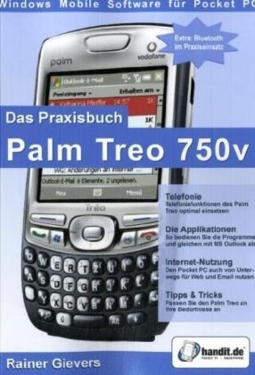 Das Praxisbuch Palm Treo 750v - Rainer Gievers
