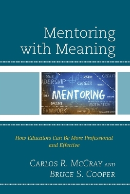 Mentoring with Meaning - Carlos R. McCray, Bruce S. Cooper