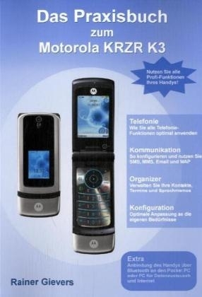 Das Praxisbuch zum Motorola KRZR K3 - Rainer Gievers