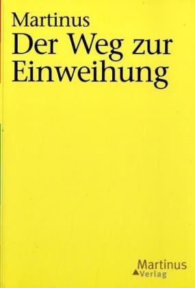 Das Dritte Testament von Martinus - Kleinere B&uuml;cher / Der Weg zur Einweihung. -  Martinus