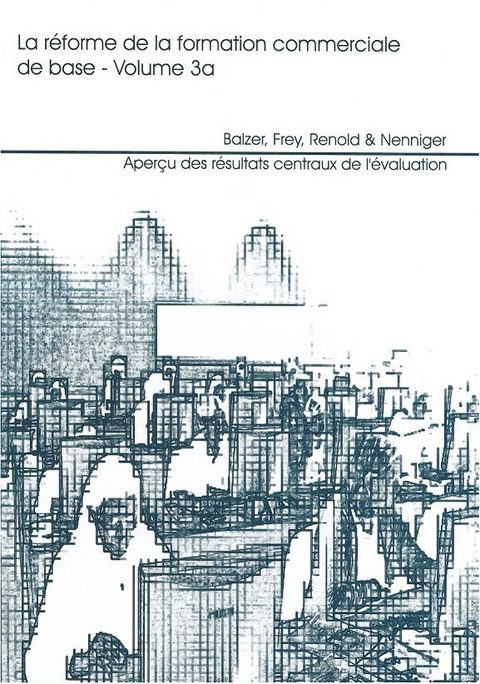 La r&eacute;forme de la formation commerciale de base, Volume 3a - Lars Balzer, Andreas Frey, Ursula Renold, Peter Nenniger