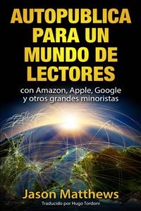 Autopublica para un mundo de lectores con Amazon, Apple, Google y otros grandes minoristas