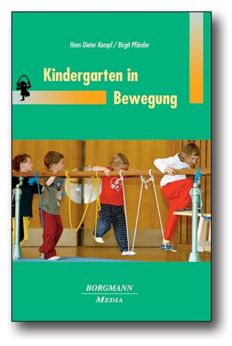 Kindergarten in Bewegung - Hans D Kempf, Birgit Pfänder