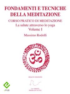 Fondamenti e Tecniche della Meditazione - Massimo Rodolfi