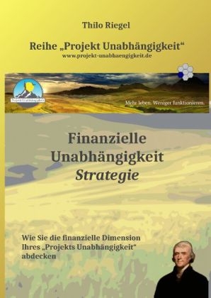 Finanzielle Unabh&auml;ngigkeit: Strategie - Thilo Riegel