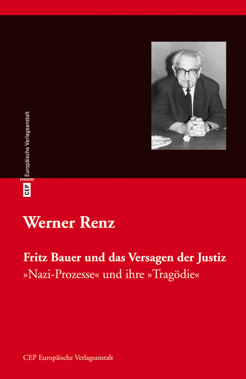 Fritz Bauer und das Versagen der Justiz - Werner Renz