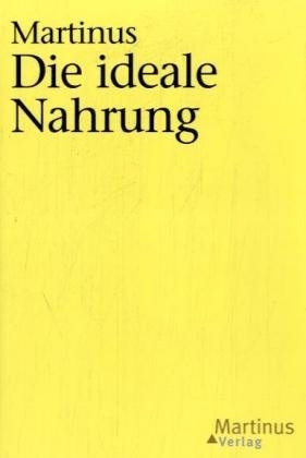 Das Dritte Testament von Martinus - Kleinere B&uuml;cher / Die ideale Nahrung. -  Martinus