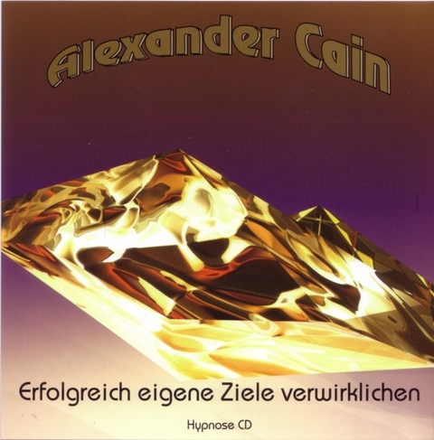 Erfolgreich eigene Ziele verwirklichen - Alexander Cain