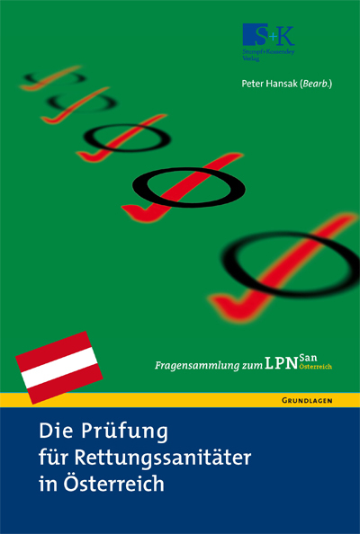 Die Pr&uuml;fung f&uuml;r Rettungssanit&auml;ter in &Ouml;sterreich. Fragensammlung zum LPN-San &Ouml;sterreich - 