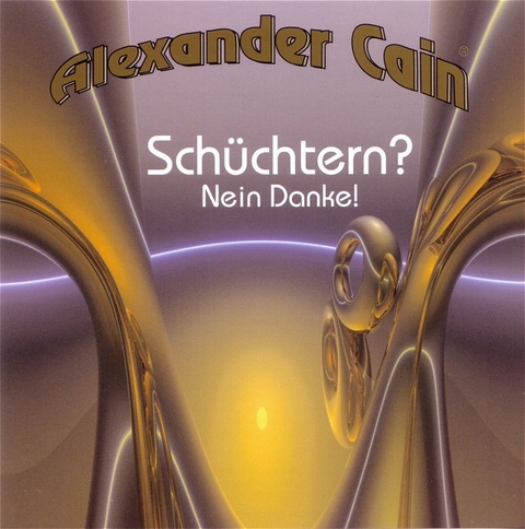 Sch&uuml;chtern? - Nein Danke! - Alexander Cain
