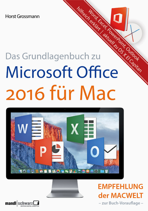 Grundlagenbuch zu Microsoft Office 2016 f&uuml;r Mac - Word, Excel, PowerPoint & Outlook hilfreich erkl&auml;rt - Horst Grossmann