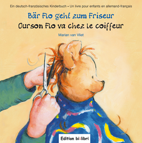 B&auml;r Flo geht zum Friseur /Ourson Flo va chez le coiffeur - Marian van Vliet