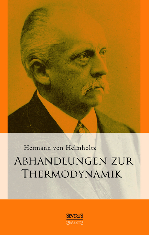 Abhandlungen zur Thermodynamik - Hermann Von Helmholtz