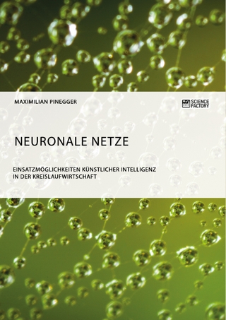 Neuronale Netze. Einsatzmöglichkeiten künstlicher Intelligenz in der Kreislaufwirtschaft