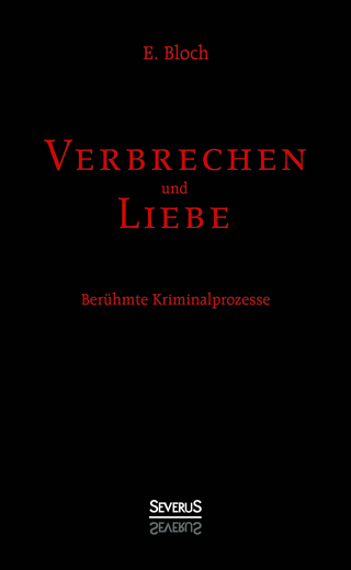 Verbrechen und Liebe. Berühmte Kriminalprozesse