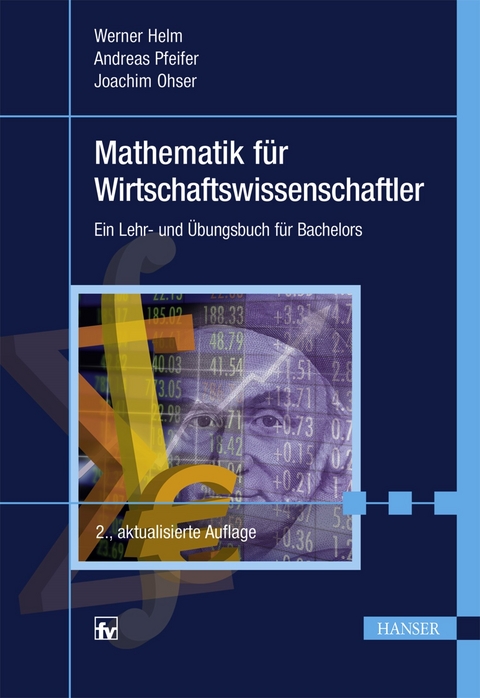 Mathematik f&uuml;r Wirtschaftswissenschaftler - Werner Helm, Andreas Pfeifer, Joachim Ohser