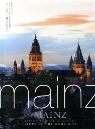 Mainz, Blicke auf die Domstadt. Mainz, Views of the Dome City