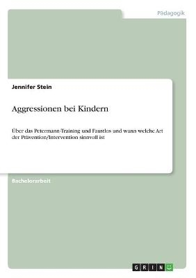 Aggressionen bei Kindern - Jennifer Stein