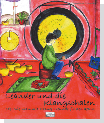 Leander und die Klangschalen - oder wie man mit Klang Freunde finden kann - Anna R Avramidis