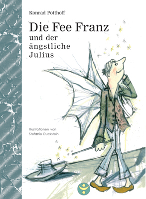 Die Fee Franz und der ängstliche Julius