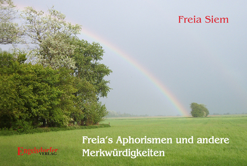 Freia's Aphorismen und andere Merkw&uuml;rdigkeiten - Freia Siem