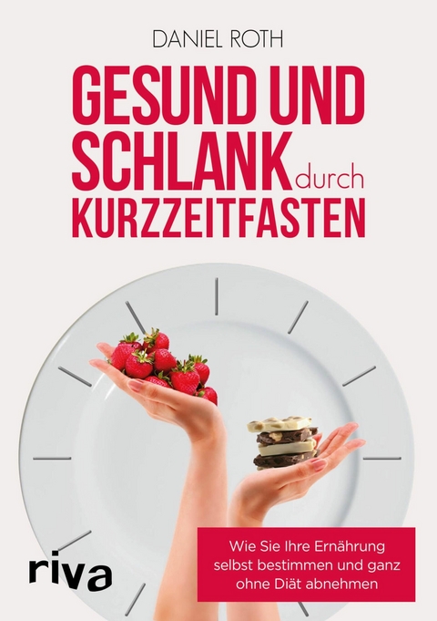 Gesund und schlank durch Kurzzeitfasten -  Daniel Roth