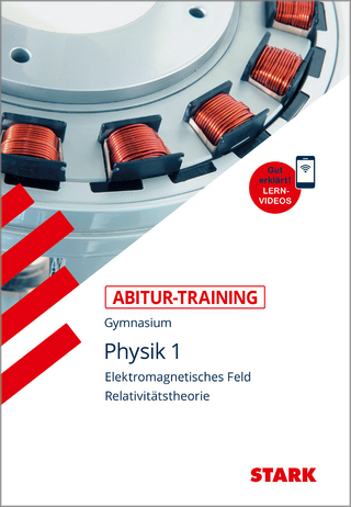 STARK Physik 1 - Abitur-Training - Elektromagnetisches Feld, Relativitätstheorie