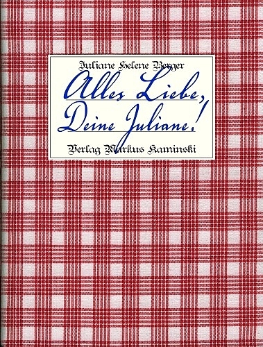 Alles Liebe, Deine Juliane! - Juliane Berger