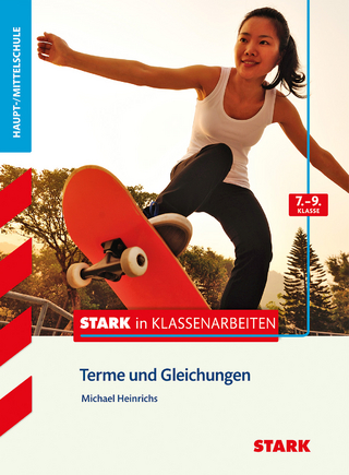 STARK Mathematik 7.-9. Klasse - STARK in Klassenarbeiten Haupt-/Mittelschule - Terme und Gleichungen