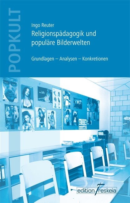 Religionsp&auml;dagogik und popul&auml;re Bilderwelten - Ingo Reuter