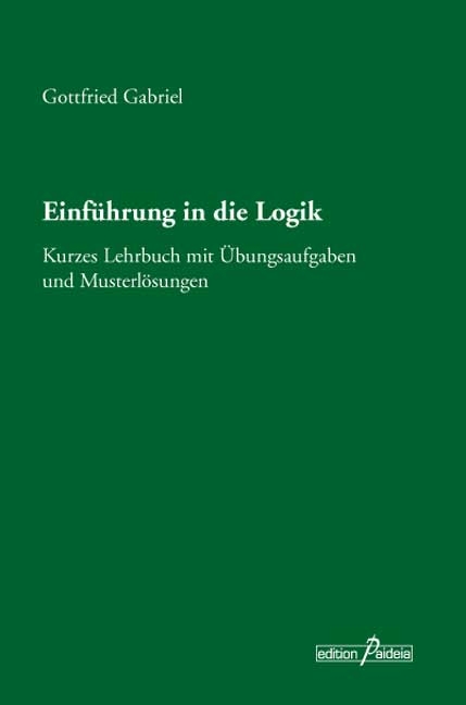 Einf&uuml;hrung in die Logik - Gottfried Gabriel