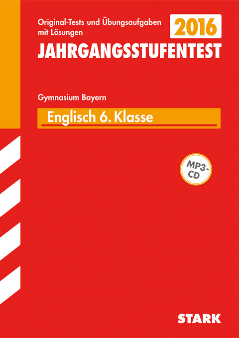 Jahrgangsstufentest Gymnasium Englisch 6. Klasse mit MP3-CD Bayern - Heidi Schmitt, J&uuml;rgen Naumann, J&ouml;rg Witt, Rachel Teear