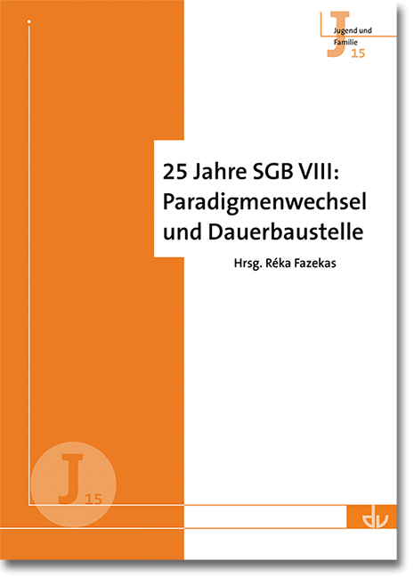 25 Jahre SGB VIII: Paradigmenwechsel und Dauerbaustelle - R&eacute;ka Fazekas