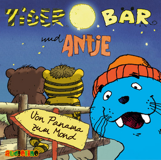 Tiger, Bär und Antje: Von Panama zum Mond - Teil 1