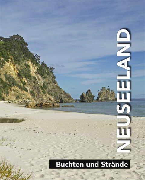 Neuseeland. Stadtleben - Landleben - Landschaften - Buchten und Str&auml;nde / Neuseeland - Buchten und Str&auml;nde - Helga Neubauer