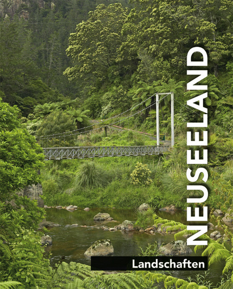 Neuseeland. Stadtleben - Landleben - Landschaften - Buchten und Str&auml;nde / Neuseeland - Landschaften - Helga Neubauer