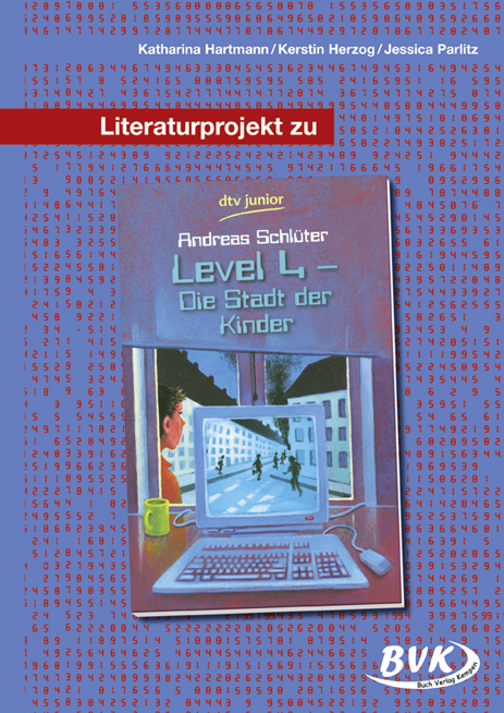 Literaturprojekt zu Level 4 &ndash; die Stadt der Kinder - Katharina Hartmann, Kerstin Herzog, Jessica Parlitz