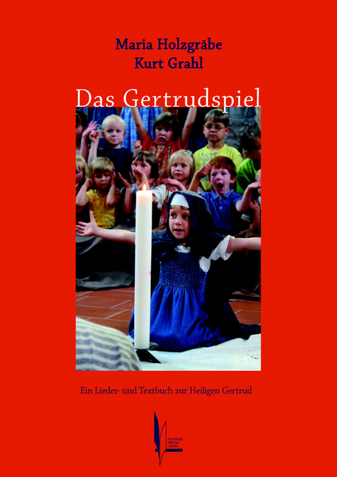 Das Gertrudspiel - Maria Holzgr&auml;be, Kurt Grahl