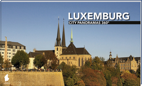 Luxemburg City Panoramas 360&deg; - Helga Neubauer, Wolfgang Vorbeck