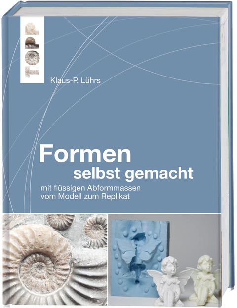 Formen selbst gemacht - Klaus-P. L&uuml;hrs