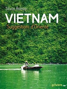 Vietnam. Suggestioni d’Oriente