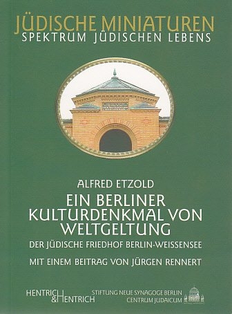 Der j&uuml;dische Friedhof Berlin-Weissensee. Ein Berliner Kulturdenkmal von Weltgeltung - Alfred Etzold