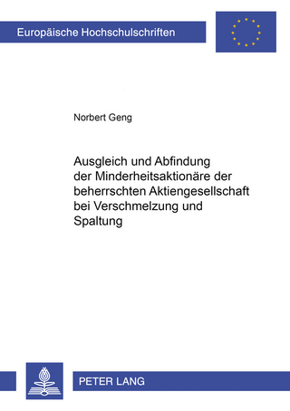 Ausgleich und Abfindung der Minderheitsaktionäre der beherrschten Aktiengesellschaft bei Verschmelzung und Spaltung
