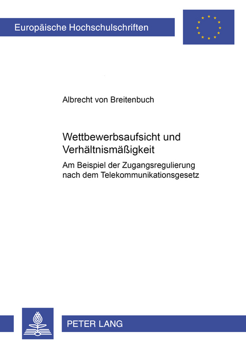 Wettbewerbsaufsicht und Verh&auml;ltnism&auml;&szlig;igkeit - Albrecht Von Breitenbuch