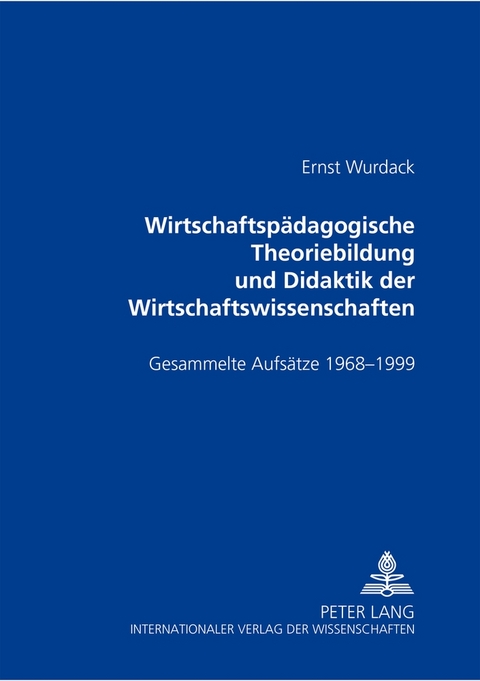 Wirtschaftsp&auml;dagogische Theoriebildung und Didaktik der Wirtschaftswissenschaften - Andreas Huber, Gerald Merkl