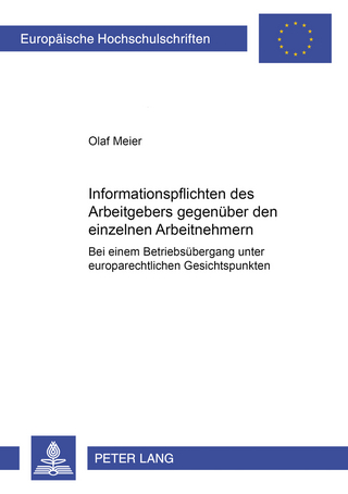 Informationspflichten des Arbeitgebers gegenüber den einzelnen Arbeitnehmern bei einem Betriebsübergang unter europarechtlichen Gesichtspunkten