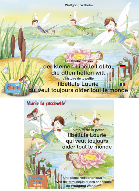 L'histoire de la petite libellule Laurie qui veut toujours aider tout le monde. Francais-Allemand. Livre et pi&egrave;ces radiophoniques. / Die Geschichte von der kleinen Libelle Lolita, die allen helfen will. Deutsch-Franz&ouml;sisch. Buch und H&ouml;rspiel. - Wolfgang Wilhelm